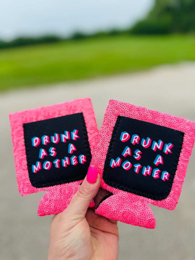 Drunk As A Mother - Can Sequin Koozie